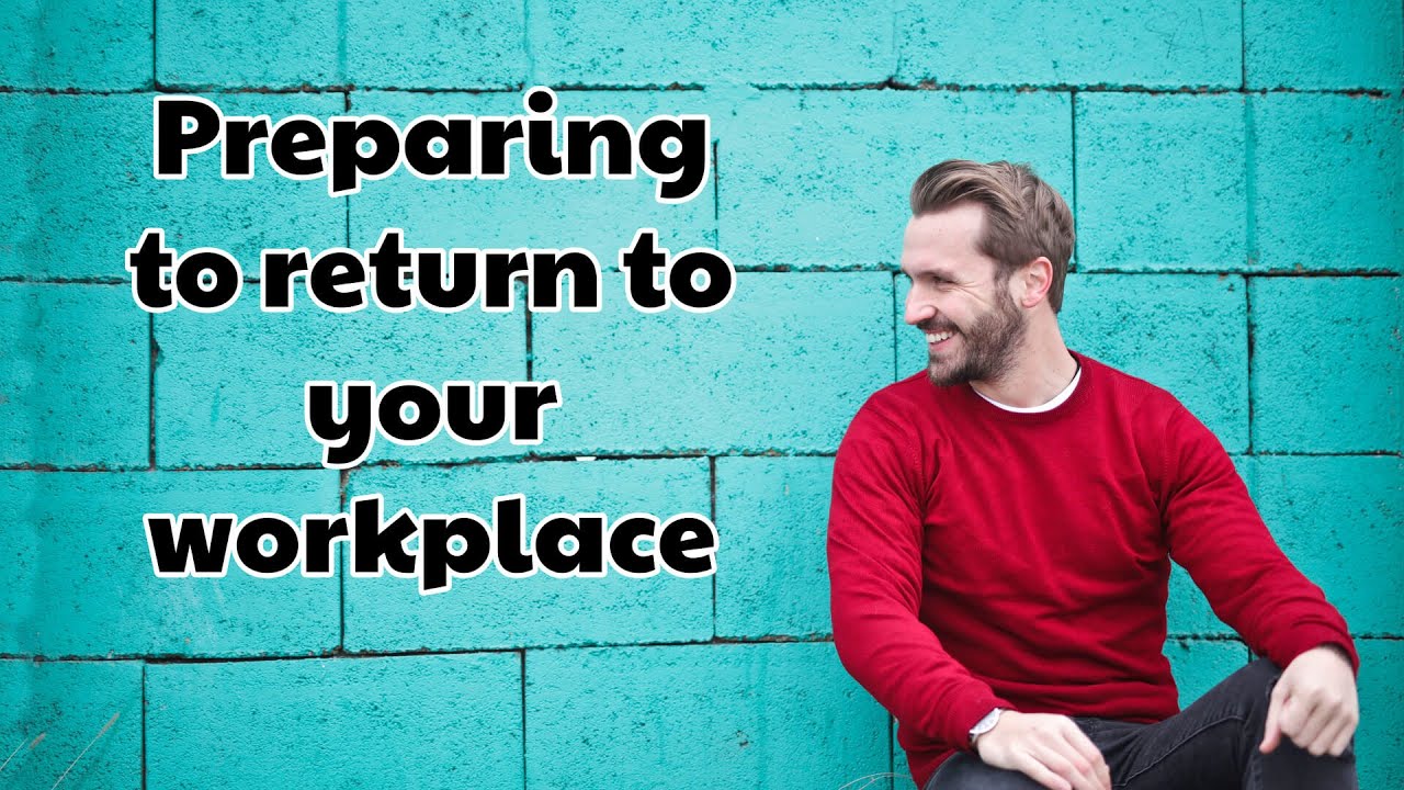 Preparing to return to your workplace