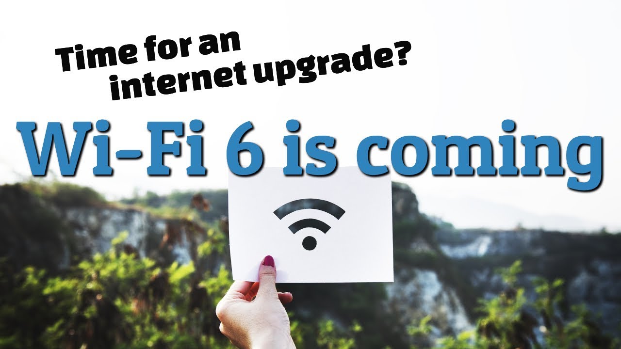Time For An Internet UPGRADE? WIFI 6 Is Coming!