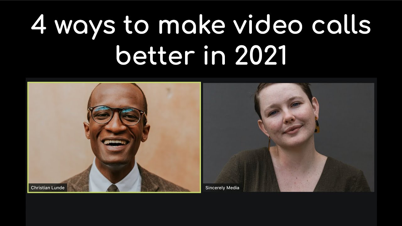 4 ways to make video calls better in 2021