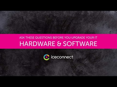 What To Ask Before Upgrading Your IT Hardware & Software