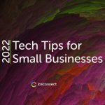 Tech tips for small businesses 2022